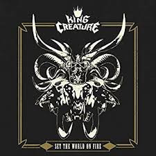KING CREATURE — SET THE WORLD ON FIRE