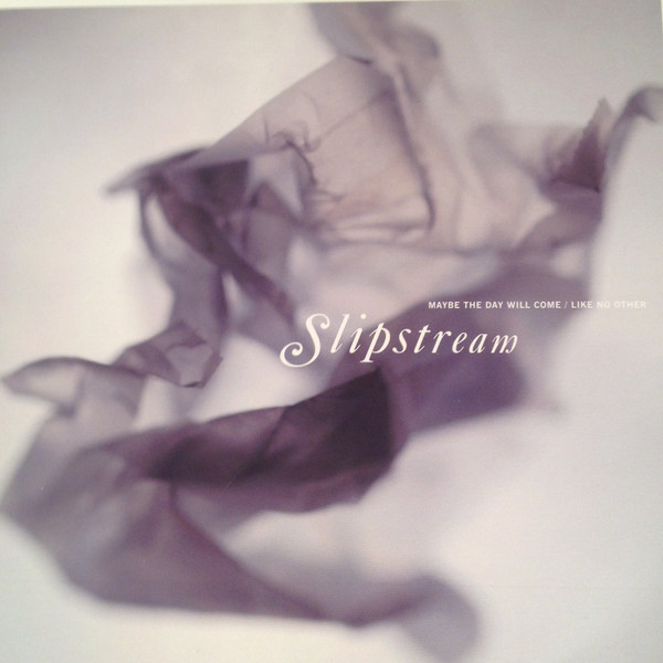 SLIPSTREAM — Maybe The Day Will Come  Like No Other