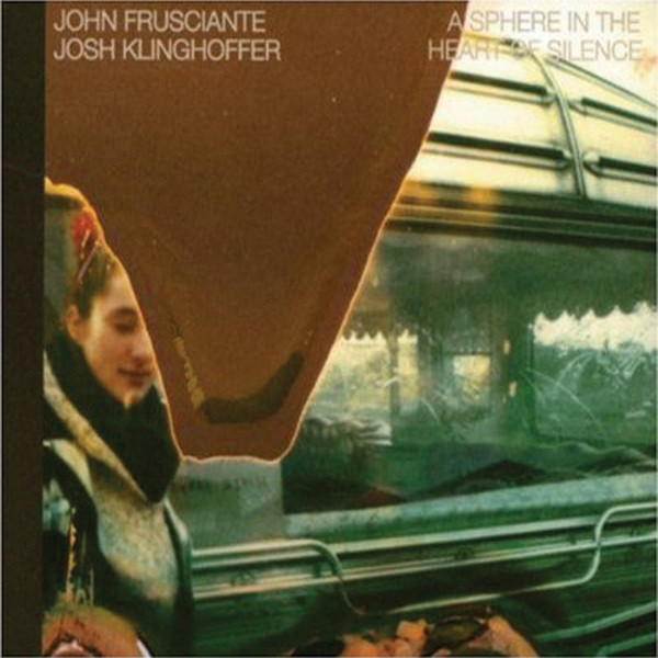 JOHN FRUSCIANTE — A Sphere In The Heart Of Silence