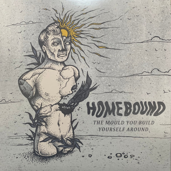 HOMEBOUND — MOULD YOU BUILD YOURSELF AROUN