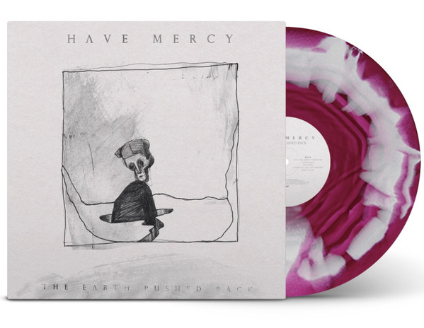 HAVE MERCY — EARTH PUSHED BACKTHE