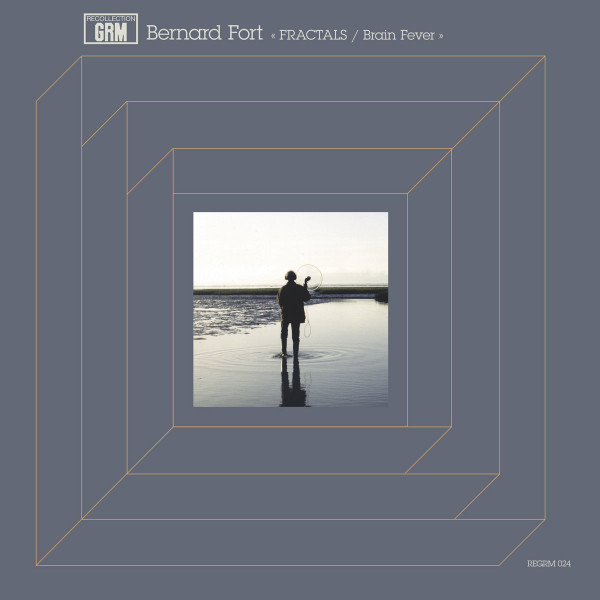 BERNARD FORT — FRACTALS / BRAIN FEVER