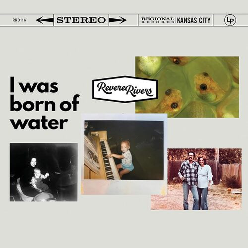 REVERE RIVERS — I WAS BORN OF WATER