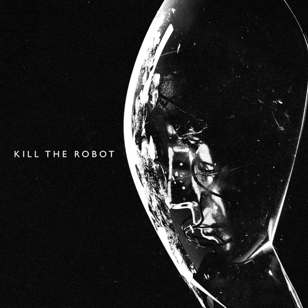 KILL THE ROBOT — KILL THE ROBOT