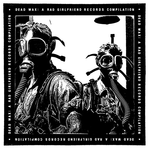VARIOUS ARTISTS — Dead Wax: A Rad Girlfriend Records Compilation