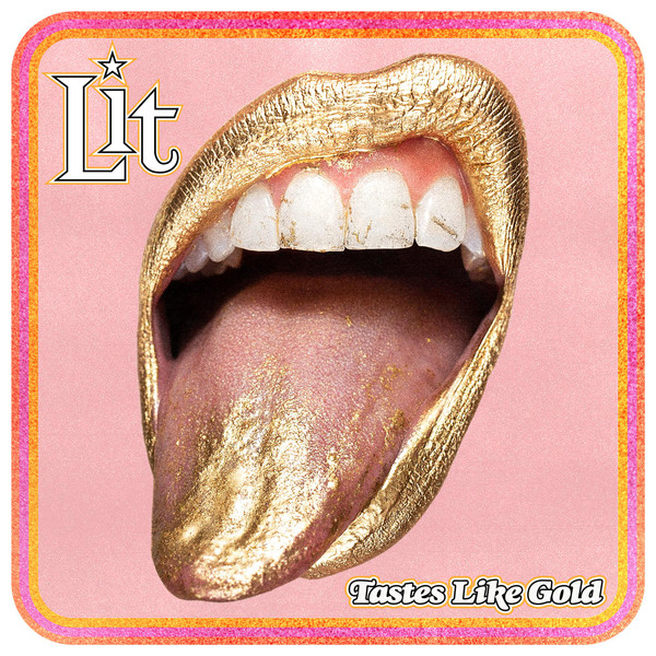 LIT — TASTES LIKE GOLD