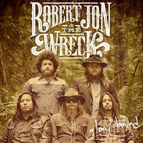 ROBERT JON AND THE WRECK — GLORY BOUND