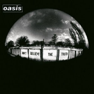 OASIS — DONT BELIEVE THE TRUTH