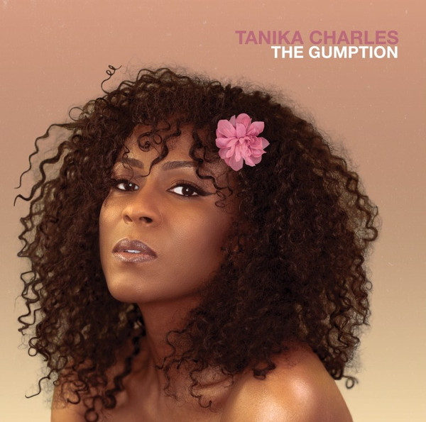 TANIKA CHARLES — THE GUMPTION