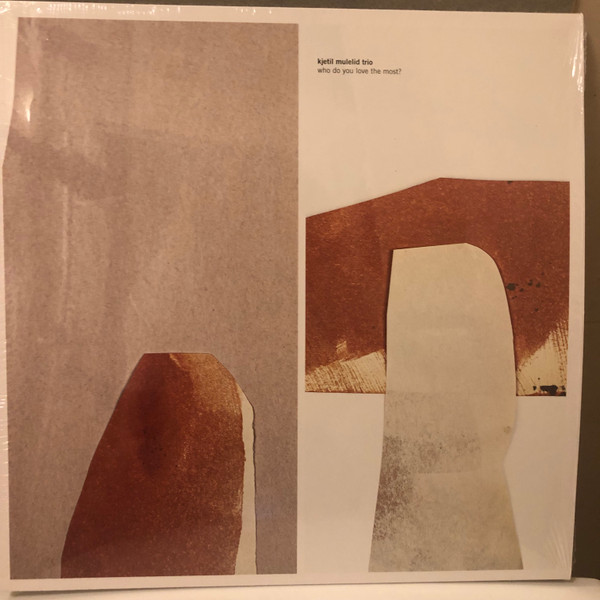 KJETIL MULELID TRIO — WHO DO YOU LOVE THE MOST?