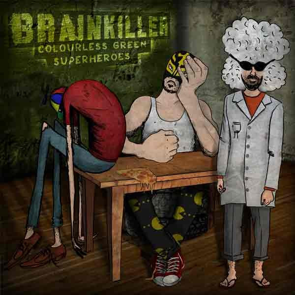 BRAINKILLER — Colourless Green Superheroes