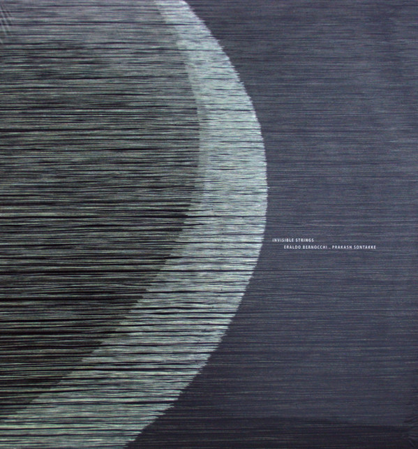ERALDO BERNOCCHI / PRAKASH SONTAKKE — Invisible Strings