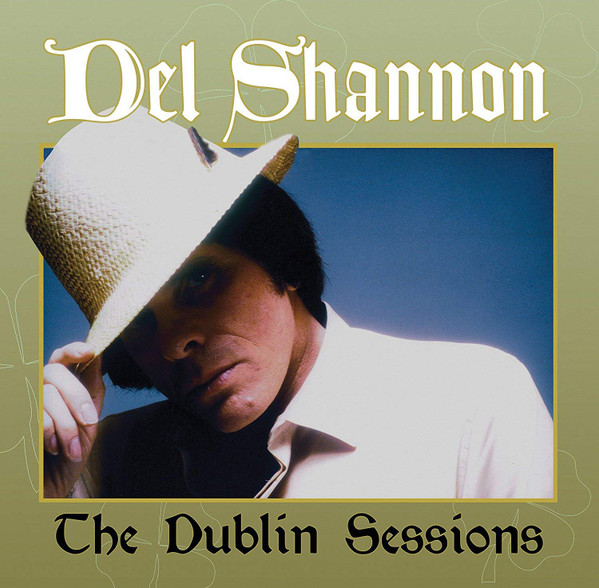 DEL SHANNON — The Dublin Sessions