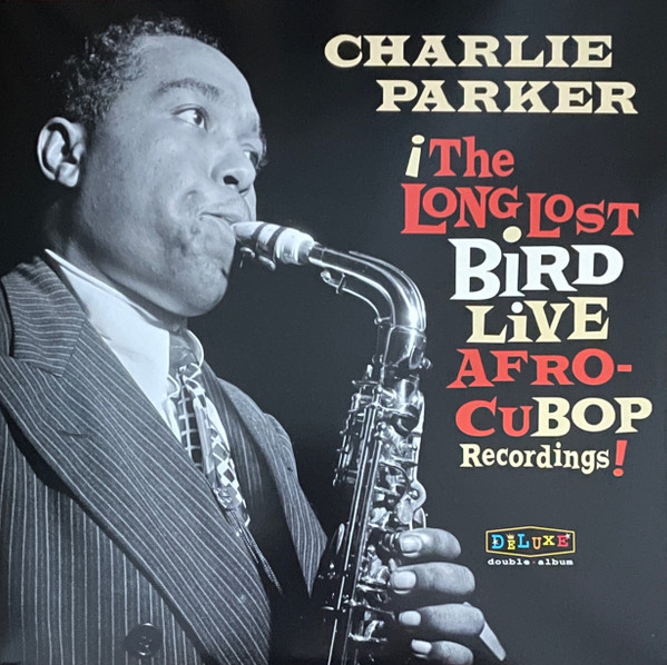 CHARLIE PARKER — AFRO CUBAN BOP - THE LONG LOST