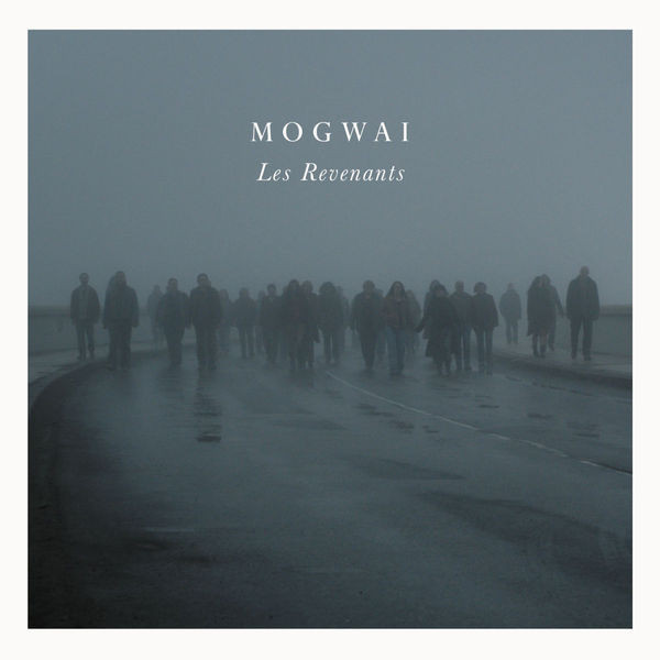 MOGWAI — LES REVENANTS SOUNDTRACK