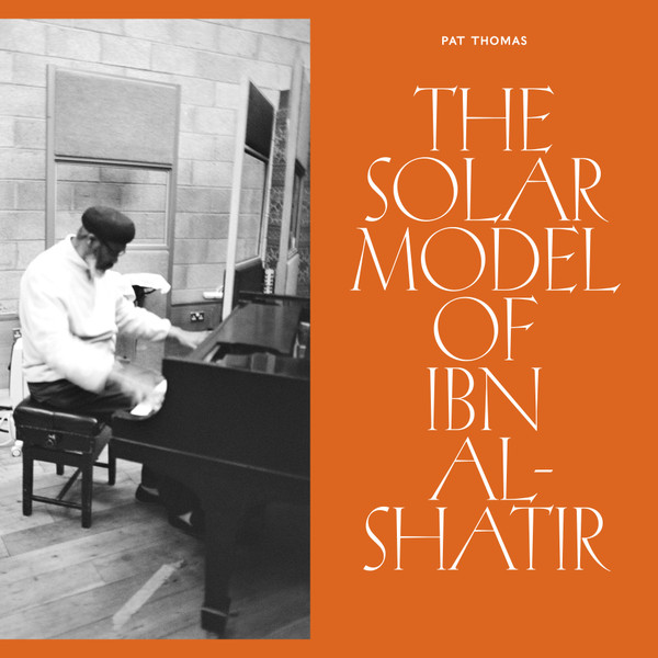 PAT THOMAS — THE SOLAR MODEL OF IBN AL-SHATIR