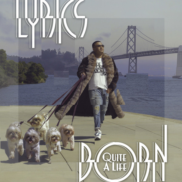 LYRICS BORN — QUITE A LIFE
