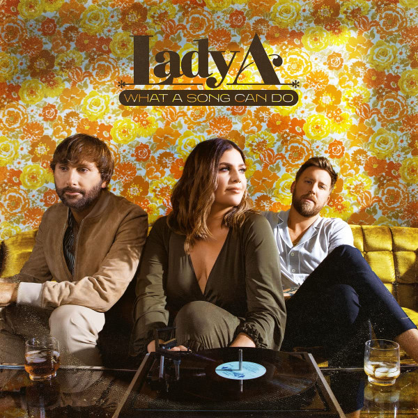 LADY A — WHAT A SONG CAN DO