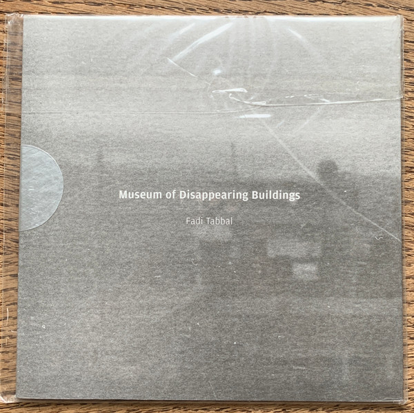 FADI TABBAL — MUSEUM OF DISAPPEARING BUILDINGS