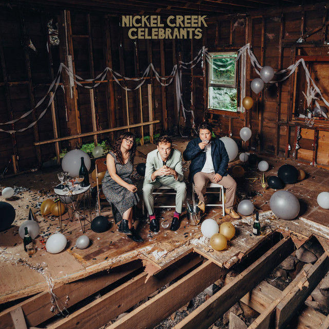 NICKEL CREEK — CELEBRANTS