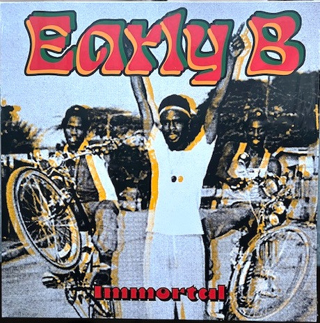 EARLY B — Immortal