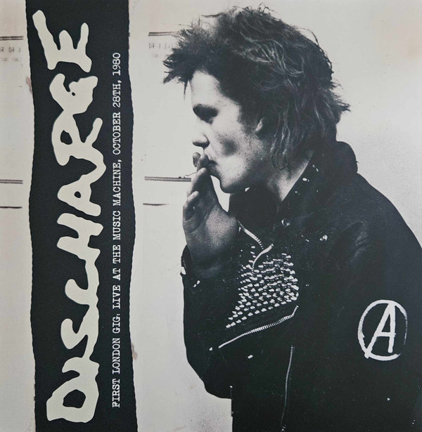 DISCHARGE — First London Gig. Live At The Music Machine. October 28Th. 1980