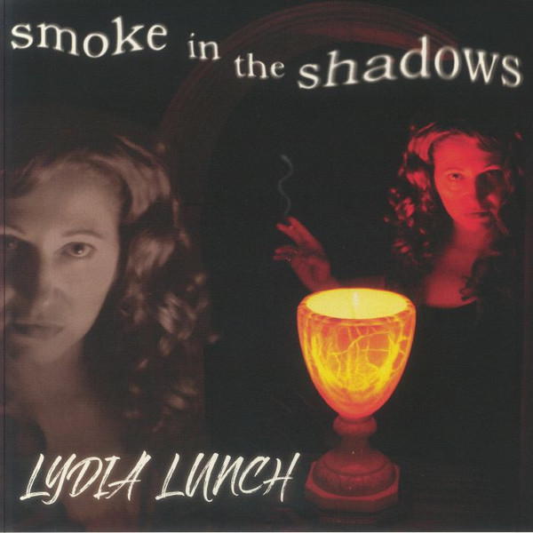 LYDIA LUNCH — Smoke In The Shadows