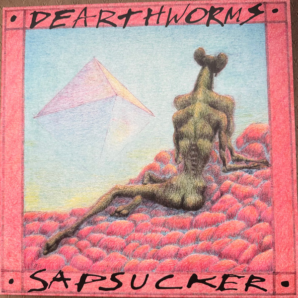 DEARTHWORMS — SAPSUCKER