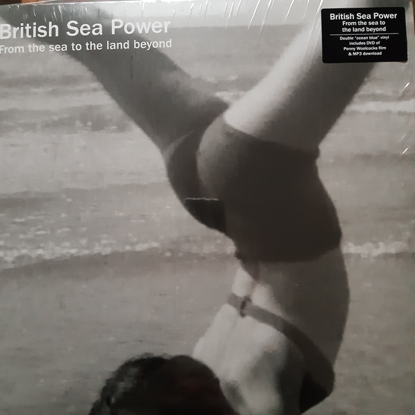 BRITISH SEA POWER — FROM THE LAND TO THE SEA BEYOND