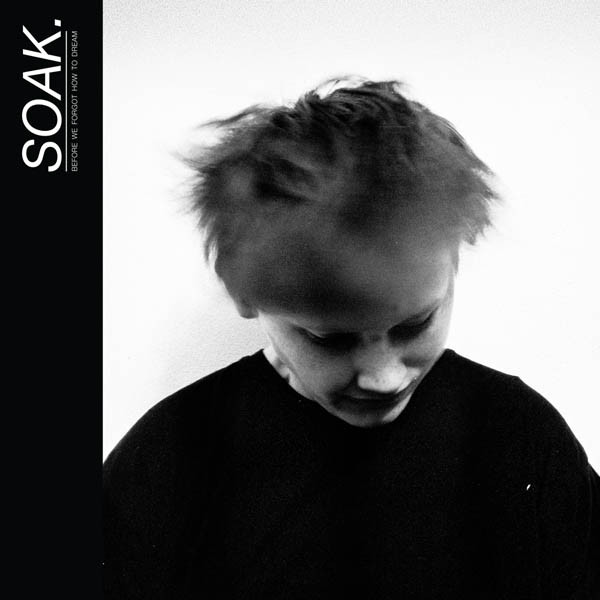SOAK — BEFORE WE FORGOT HOW TO DREAM