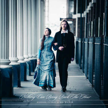 JOSIENNE CLARKE AND BEN WALKER — NOTHING CAN BRING BACK THE HOUR