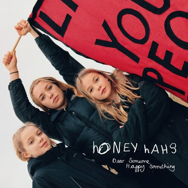 HONEY HAHS — DEAR SOMEONE, HAPPY SOMETHING