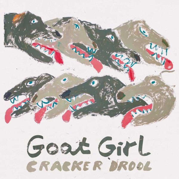 GOAT GIRL — CRACKER DROOL