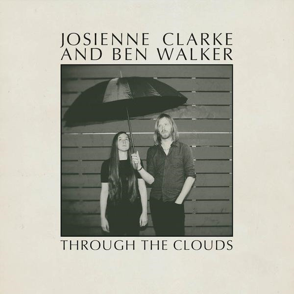 JOSIENNE CLARKE & BEN WALKER — THROUGH THE CLOUDS EP