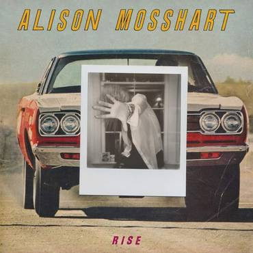 ALISON MOSSHART — RISE / IT AIN'T WATER
