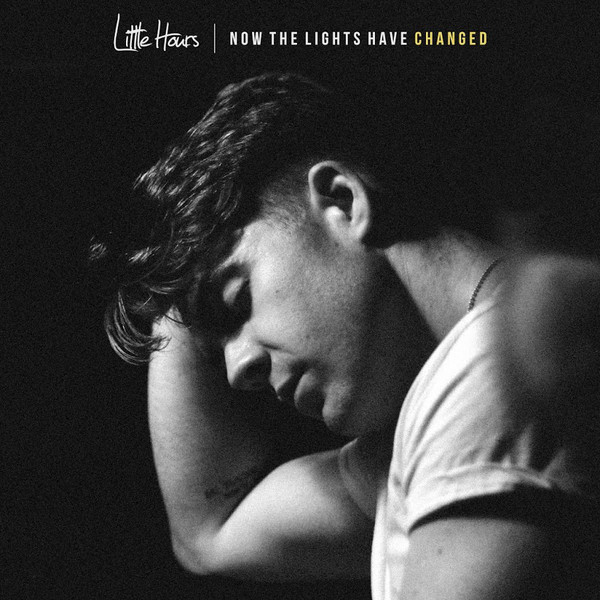 LITTLE HOURS — NOW THE LIGHTS HAVE CHANGED