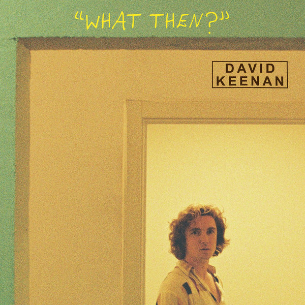 KEENAN DAVID — WHAT THEN?