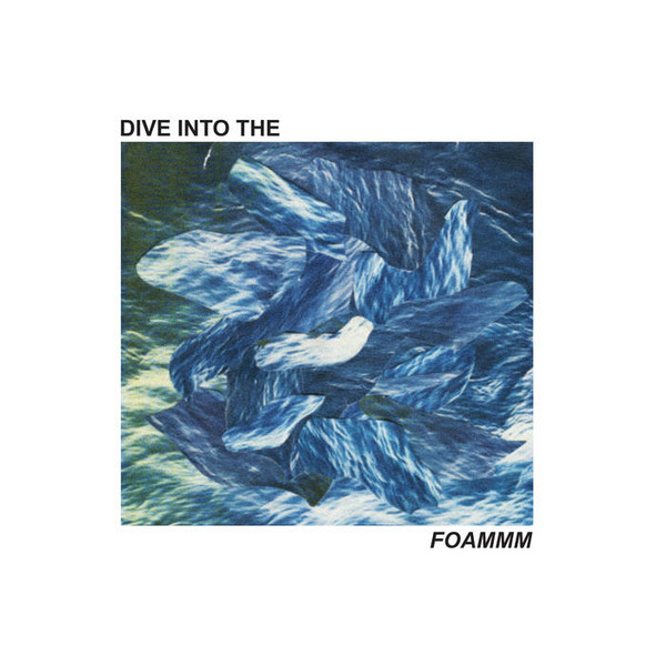 FOAMMM — DIVE INTO THE FOAMMM