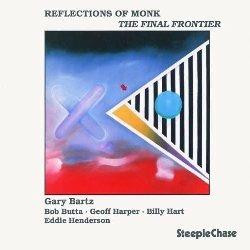GARY BARTZ — REFLECTIONS OF MONK