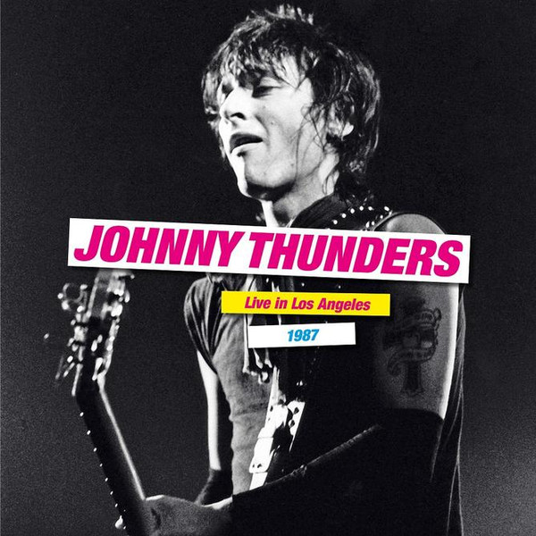 JOHNNY THUNDERS — LIVE IN LOS ANGELES 1987