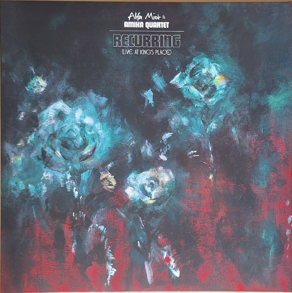 ALFA MIST & AMIKA QUARTET — RECURRING (LIVE AT KINGS PLACE)