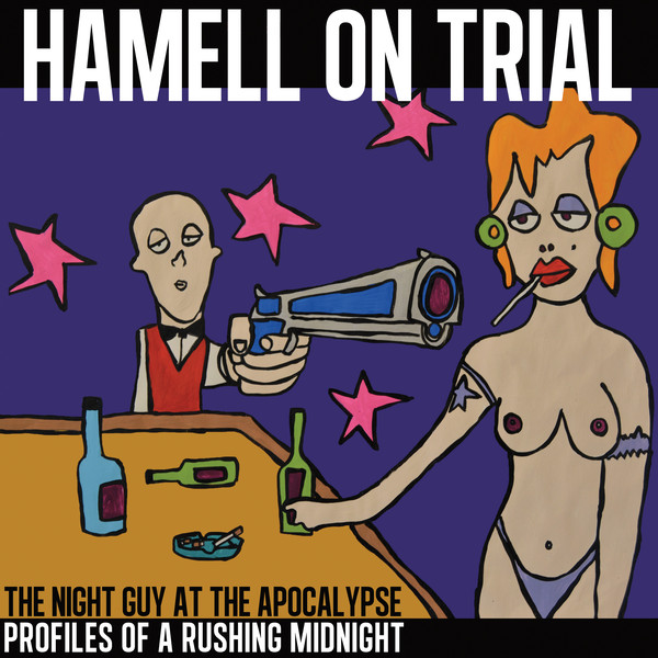 HAMELL ON TRIAL — The Night Guy At The Apocalypse Profiles