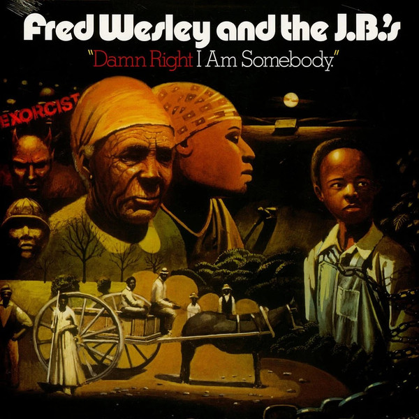 FRED WESLEY AND THE J.B.S — Damn Right I Am Somebody