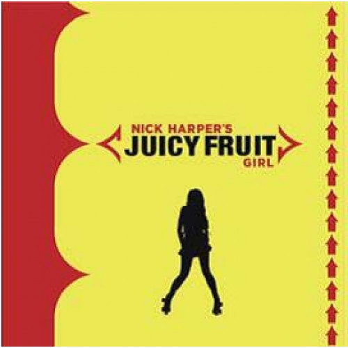 NICK HARPER — JUICY FRUIT GIRL