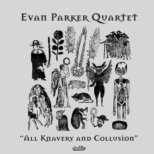 EVAN PARKER QUARTET — ALL KNAVERY & COLLUSION