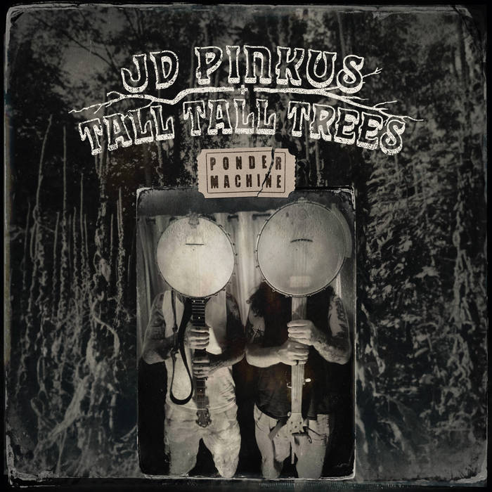 JD PINKUS & TALL TALL TREES — PONDER MACHINE