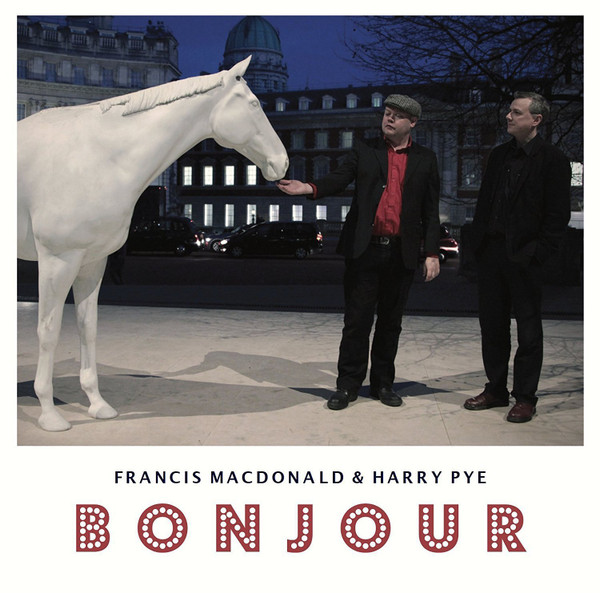 FRANCIS MACDONALD & HARRY PYE — Bonjour
