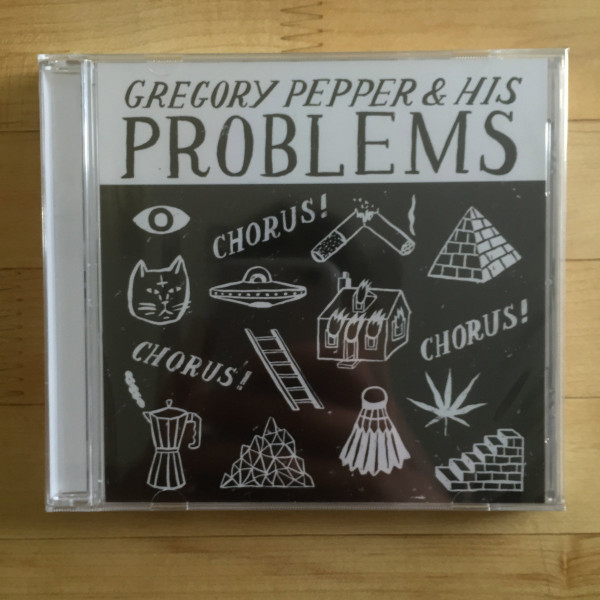 GREGORY PEPPER & HIS PROBLEMS — Chorus! Chorus! Chorus!