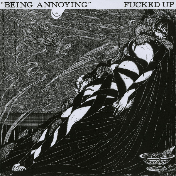 FUCKED UP — Being Annoying