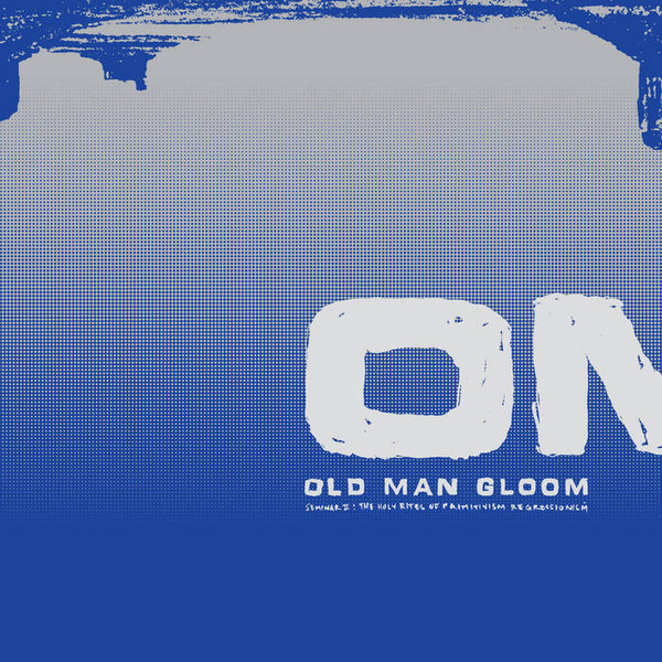 OLD MAN GLOOM — Seminar II: The Holy Rights Of Primitivism Regressionism